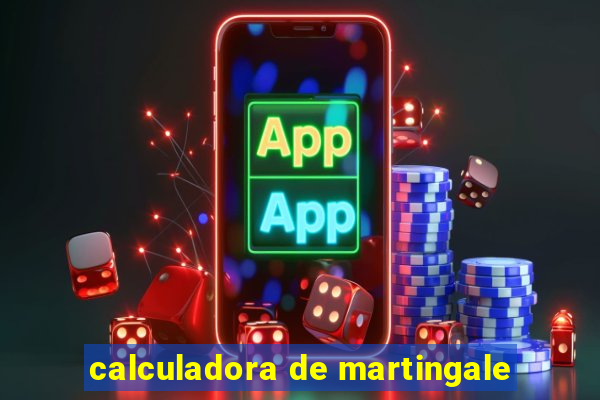 calculadora de martingale